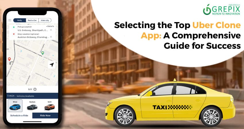 Selecting the Top Uber Clone App: A Comprehensive Guide for Success