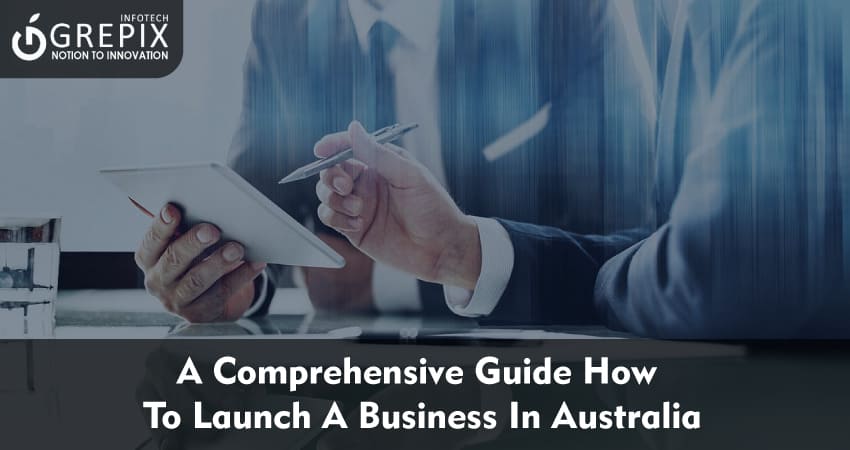 A Comprehensive Guide How To Launch A Business In Australia