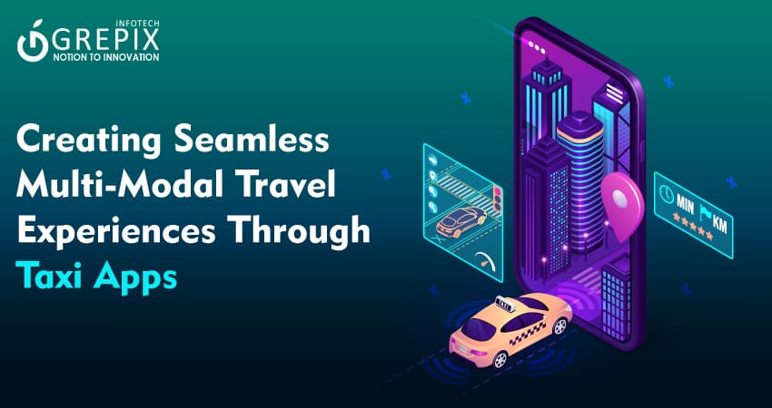 Creating Seamless Multi-Modal Travel Experiences Through Taxi Apps