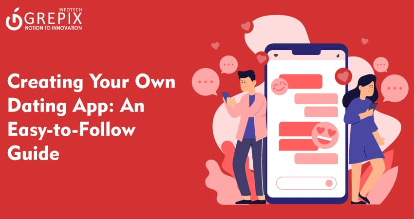 Creating Your Dating App: An Easy-to-Follow Guide