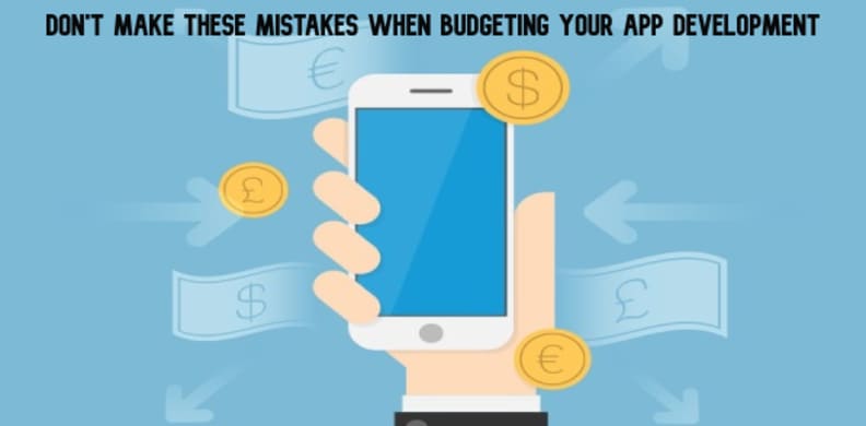Don't Make These Mistakes When Budgeting Your App Development