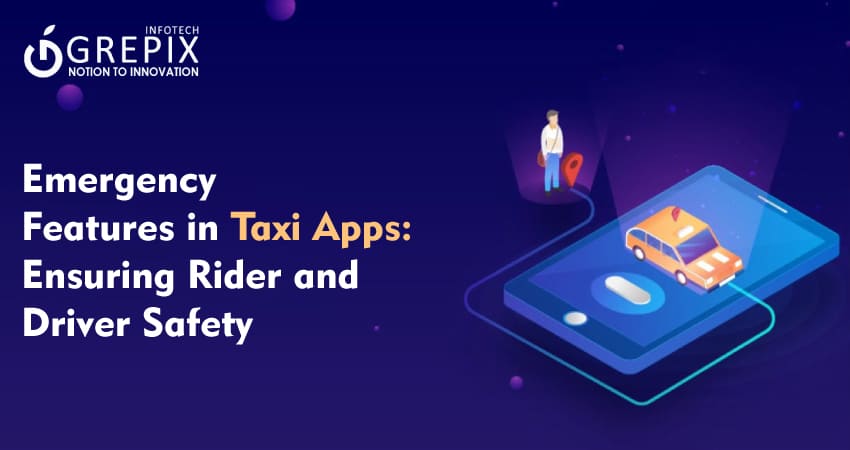 Emergency Features in Taxi Apps: Ensuring Rider and Driver Safety 