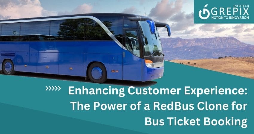  Enhancing Customer Experience: The Power of a RedBus Clone for Bus Ticket Booking 