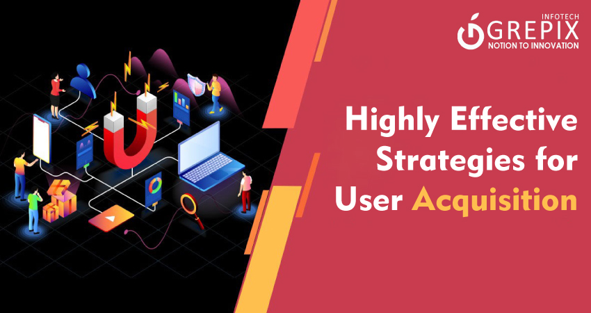 Highly Effective Strategies for User Acquisition 