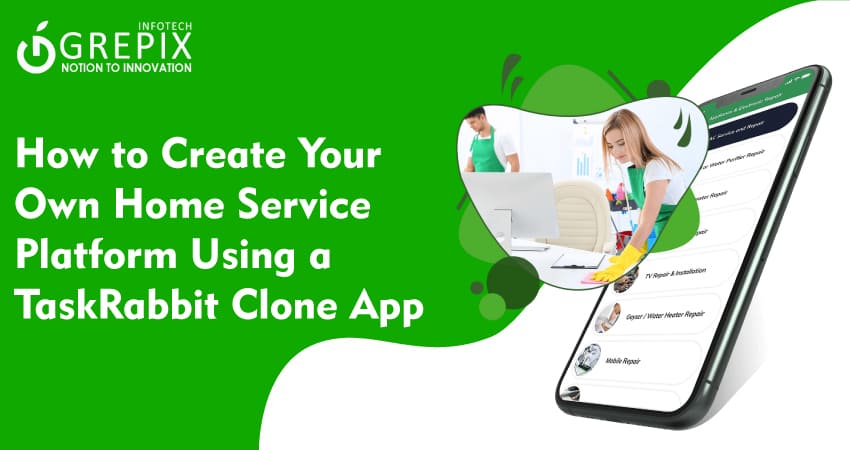 How to Create Your Own Home Service Platform Using a TaskRabbit Clone App 