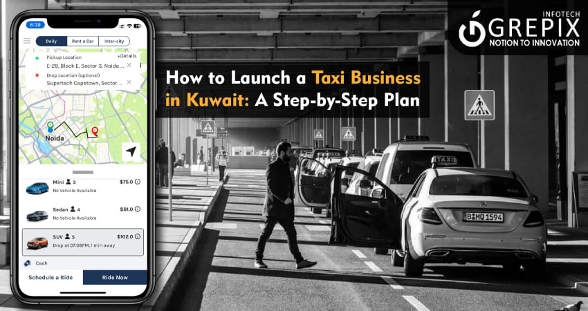 How to Launch a Taxi Business in Kuwait: A Step-by-Step Plan 