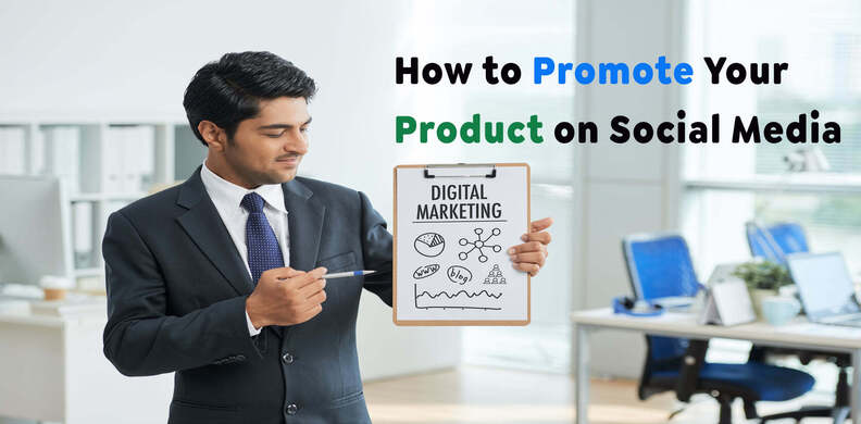 How to Promote Your Product on Social Media