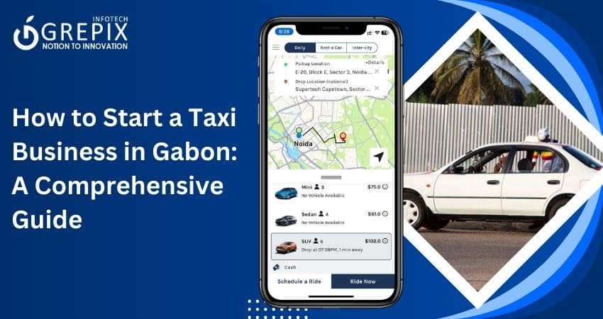 How to Start a Taxi Business in Gabon: A Comprehensive Guide 