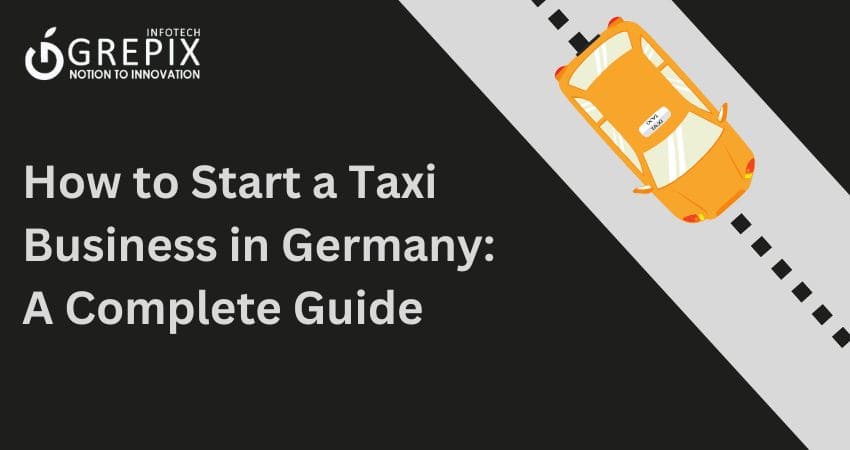 How to Start a Taxi Business in Germany: A Complete Guide 