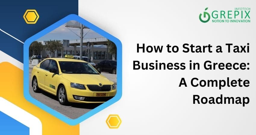 How to Start a Taxi Business in Greece: A Complete Roadmap 