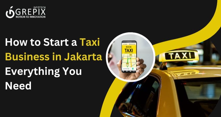 How to Start a Taxi Business in Jakarta: Everything You Need 