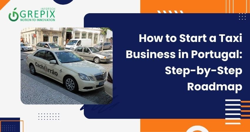 How to Start a Taxi Business in Portugal: Step-by-Step Roadmap 