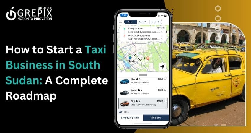 How to Start a Taxi Business in South Sudan: A Complete Roadmap 