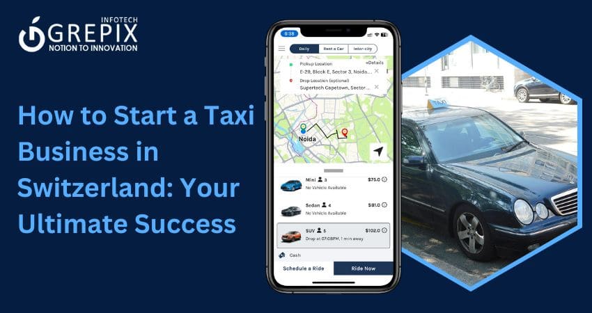 How to Start a Taxi Business in Switzerland: Your Ultimate Success 