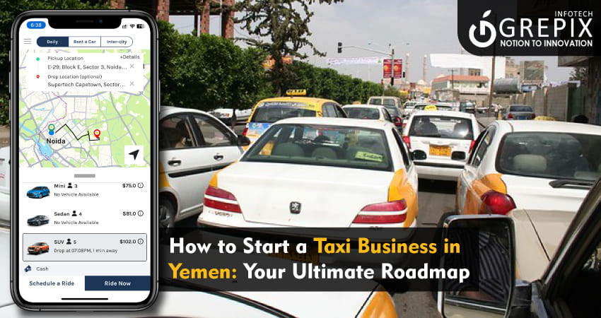 How to Start a Taxi Business in Yemen: Your Ultimate Roadmap 