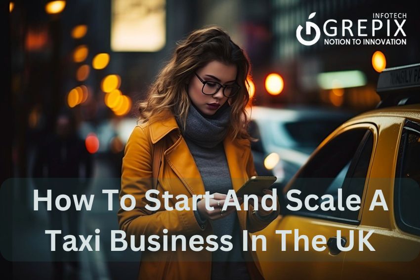 How To Start And Scale A Taxi Business In The UK