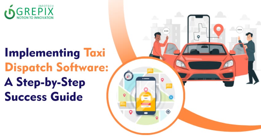 Implementing Taxi Dispatch Software: A Step-by-Step Success Guide
