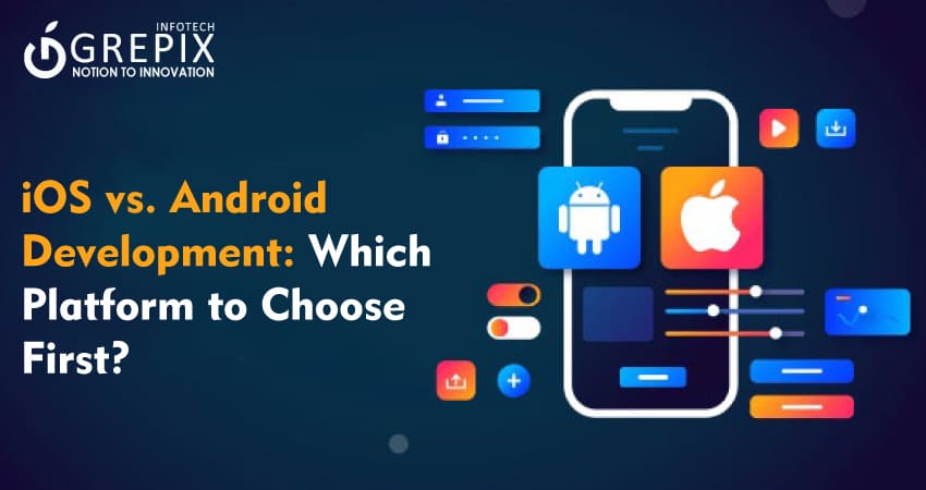 iOS vs. Android Development: Which Platform to Choose First? 