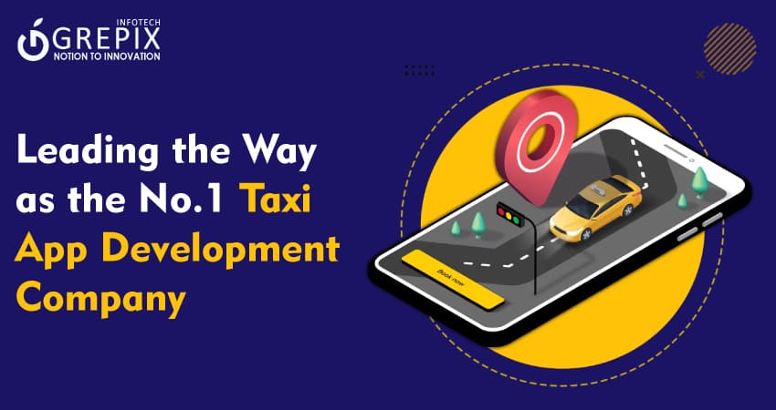 Leading the Way as the No.1 Taxi App Development Company