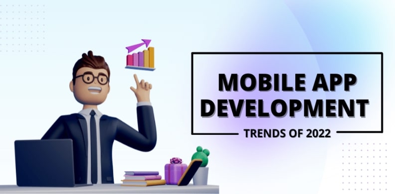 Mobile App Development Trends of 2022