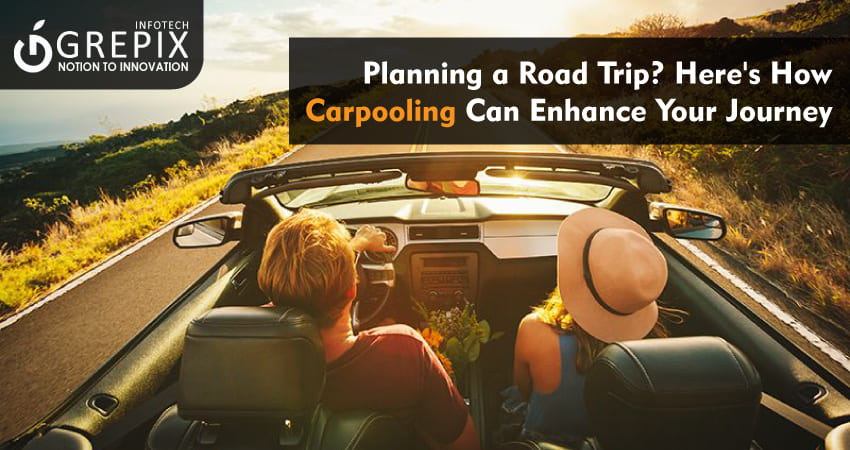 Planning a Road Trip? Here's How Carpooling Can Enhance Your Journey 