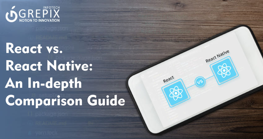 React vs. React Native: An In-depth Comparison Guide