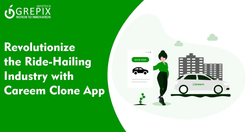 Revolutionize the Ride-Hailing Industry with Careem Clone App
