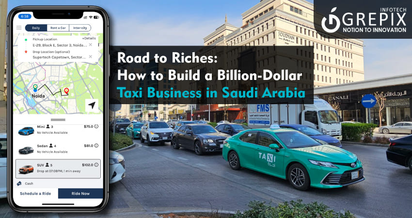 Road to Riches: How to Build a Billion-Dollar Taxi Business in Saudi Arabia  