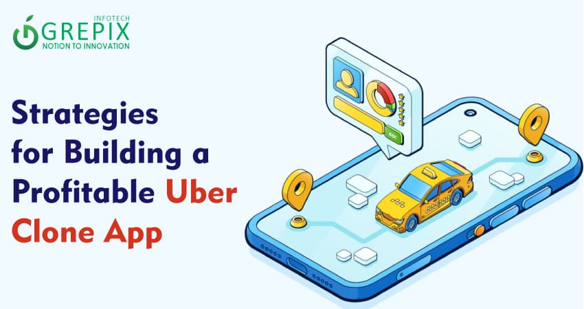 Strategies for Building a Profitable Uber Clone App