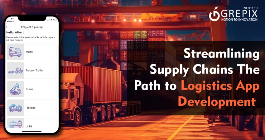 Streamlining Supply Chains: The Path to Logistics App Development