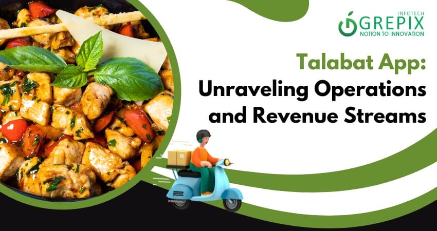 Talabat app : Unraveling Operations and Revenue Streams