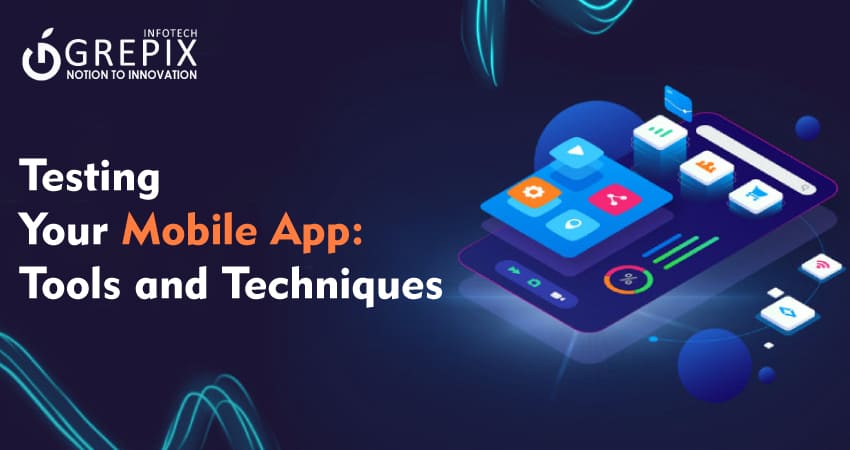 Testing Your Mobile App: Tools and Techniques 