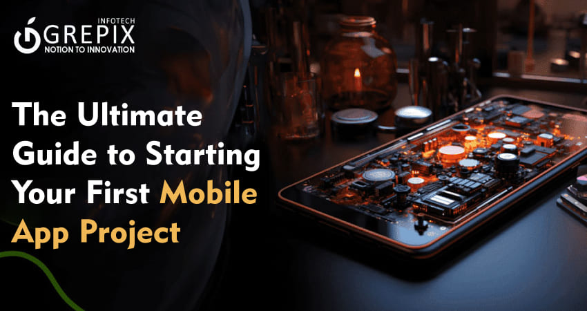 The Ultimate Guide to Starting Your First Mobile App Project 