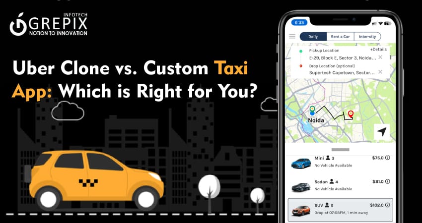 Uber Clone vs. Custom Taxi App: Which is Right for You?
